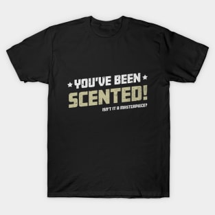 You've been Scented Funny Farting Joke and Sarcastic Humor T-Shirt